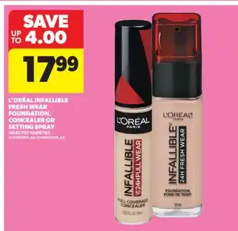 Real Canadian Superstore L' ORÉAL INFALLIBLE FRESH WEAR FOUNDATION, CONCEALER OR SETTING SPRAY offer