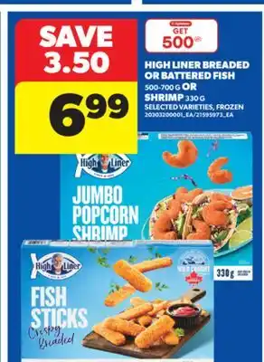 Real Canadian Superstore HIGH LINER BREADED OR BATTERED FISH, 500-700 G OR SHRIMP, 330 G offer