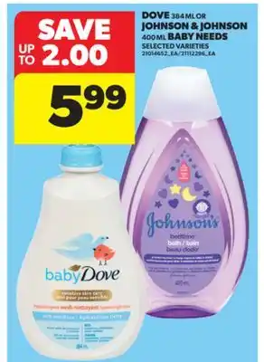 Real Canadian Superstore DOVE, 384 ML OR JOHNSON & JOHNSON, 400 ML BABY NEEDS offer