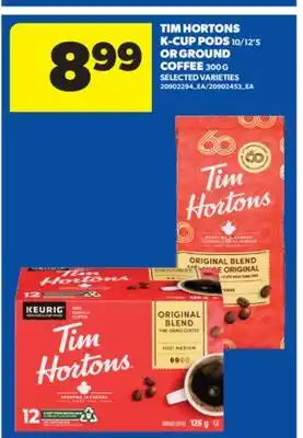 Real Canadian Superstore TIM HORTONS K-CUP PODS, 10/12' S OR GROUND COFFEE, 300 G offer