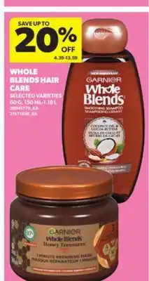 Real Canadian Superstore WHOLE BLENDS HAIR CARE, 60 G, 150 ML-1.18 L offer