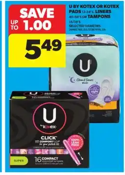 Real Canadian Superstore U BY KOTEX OR KOTEX PADS, 12-24' S, LINERS, 40-64' S OR TAMPONS, 15/16' S offer