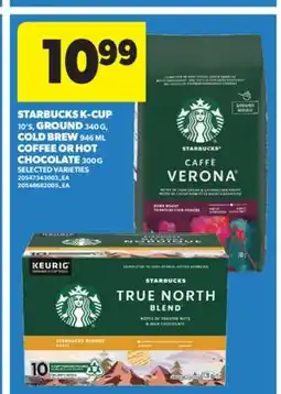 Real Canadian Superstore STARBUCKS K-CUP 10' S, GROUND 340 G, COLD BREW 946 ML COFFEE OR HOT CHOCOLATE 300 G offer