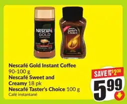 FreshCo Nescafe Gold Instant Coffee 90-100 g Nescafe Sweet and Creamy 18 pk Nescafe Taster's Choice 100 g offer