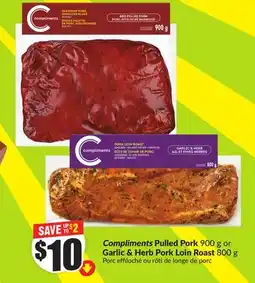 FreshCo Compliments Pulled Pork 900 g or Garlic & Herb Pork Loin Roast 800 g offer