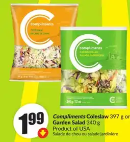 FreshCo Compliments Coleslaw 397g or Garden Salad 340g Product of USA offer