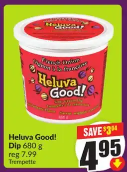 Chalo FreshCo Heluva Good! Dip 680 g offer