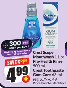 Chalo FreshCo Crest Scope Mouthwash 1 L or Pro-Health Rinse 500 mL Crest Toothpaste Gum Care 63 mL offer