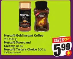 Chalo FreshCo Nescafé Gold Instant Coffee 90-100 g Nescafé Sweet and Creamy 18 pk Nescafé Taster's Choice 100 g offer