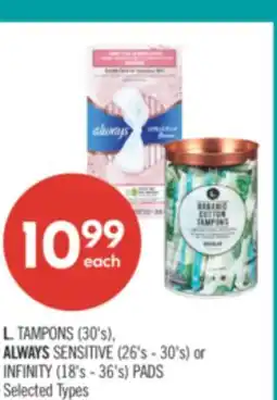 Shoppers Drug Mart L. TAMPONS (30's), ALWAYS SENSITIVE (26's - 30's) or INFINITY (18's - 36's) PADS offer