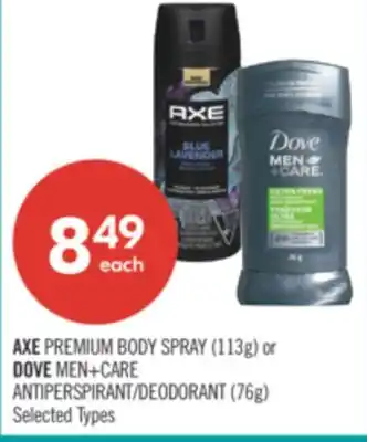 Shoppers Drug Mart AXE PREMIUM BODY SPRAY (113g) or DOVE MEN+CARE ANTIPERSPIRANT/DEODORANT (76g) offer