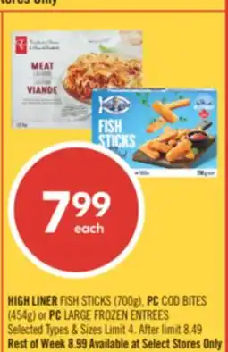 Shoppers Drug Mart HIGH LINER FISH STICKS (700g), PC COD BITES (454g) or PC LARGE FROZEN ENTREES offer