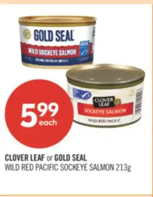 Shoppers Drug Mart CLOVER LEAF or GOLD SEAL WILD RED PACIFIC SOCKEYE SALMON offer