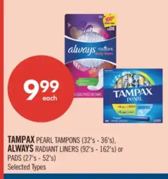 Shoppers Drug Mart TAMPAX PEARL TAMPONS (32's - 36's), ALWAYS RADIANT LINERS (92's - 162's) or PADS (27's - 52's) offer