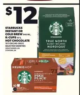 Independent City Market STARBUCKS INSTANT OR COLD BREW 946 ML, K-CUPS 10'S, HOT CHOCOLATE 10'S OR 240-300 G offer