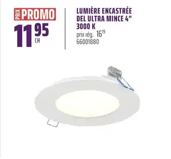 Gagnon - La Grande Quincaillerie LUMIÈRE ENCASTRÉE DEL ULTRA MINCE 4 3000 K offer