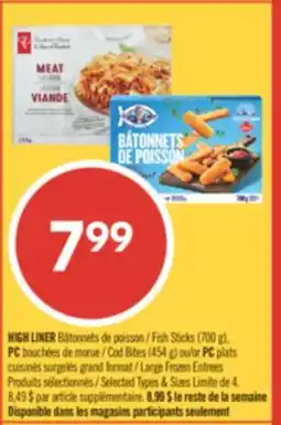 Pharmaprix HIGH LINER fish Sticks (700g), PC Cod Bites (454g) or PC Large Frozen Entrees offer