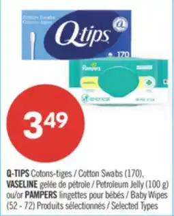 Pharmaprix Q-TIPS Cotton Swabs (170), VASELINE Petroleum Jelly (100 g) or PAMPERS Baby Wipes offer