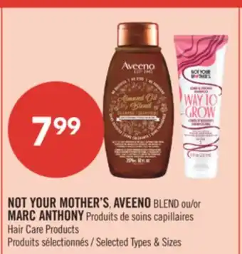 Pharmaprix NOT YOUR MOTHER'S, AVEENO BLEND or MARC ANTHONY Hair Care Products offer