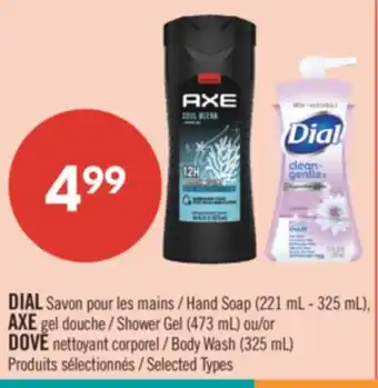 Pharmaprix DIAL Hand Soap (221mL - 325mL), AXE Shower Gel (473mL) or/ou DOVE Body Wash (325mL) offer