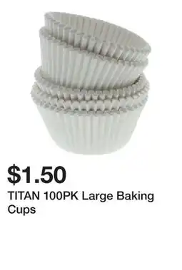 Dollarama TITAN 100PK Large Baking Cups offer