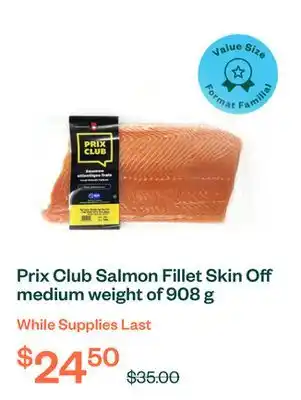 Voilà Prix Club Salmon Fillet Skin Off medium weight of 908 g offer