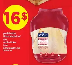 Maxi POULET ENTIER PRIME MAPLE LEAF FRAIS JUSQU'À/UP TO 2,1 KG offer