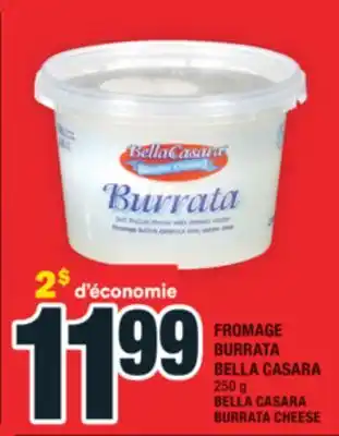 Super C FROMAGE BURRATA BELLA CASARA | BELLA CASARA BURRATA CHEESE offer