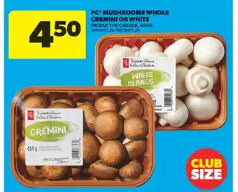 Real Canadian Superstore PC MUSHROOMS WHOLE CREMINI OR WHITE, 454 G offer