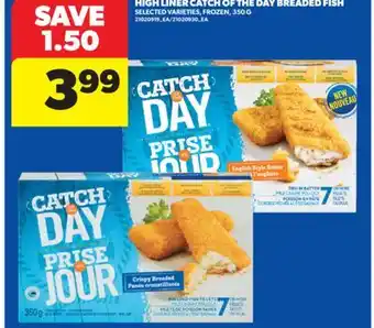 Real Canadian Superstore HIGH LINER CATCH OF THE DAY BREADED FISH offer