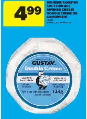 Real Canadian Superstore MONSIEUR GUSTAV SOFT SURFACE RIPENED CHEESE DOUBLE CRÈME OR CAMEMBERT, 125 G offer