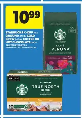 Real Canadian Superstore STARBUCKS K-CUP 10' S, GROUND 340 G, COLD BREW 946 ML COFFEE OR HOT CHOCOLATE 300 G offer