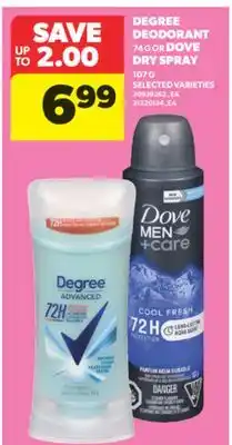 Real Canadian Superstore DEGREE DEODORANT 74 G OR DOVE DRY SPRAY 107 G offer