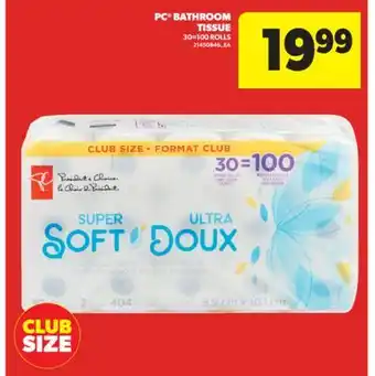 Real Canadian Superstore PC BATHROOM TISSUE, 30 = 100 ROLLS offer