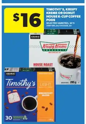 Real Canadian Superstore TIMOTHY'S, KRISPY KREME OR DONUT HOUSE K-CUP COFFEE PODS, 30'S offer