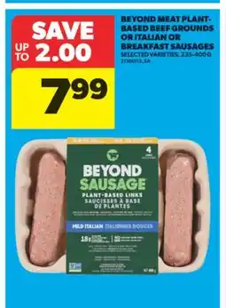 Real Canadian Superstore BEYOND MEAT PLANT-BASED BEEF GROUNDS OR ITALIAN OR BREAKFAST SAUSAGES, 235-400 G offer