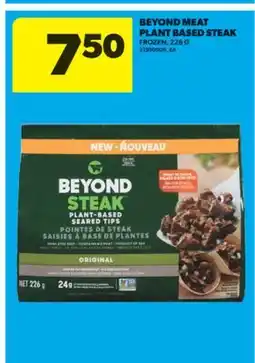 Real Canadian Superstore BEYOND MEAT PLANT BASED STEAK, 226 G offer