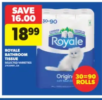 Real Canadian Superstore ROYALE BATHROOM TISSUE, 30=90 ROLLS offer