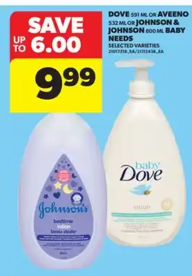 Real Canadian Superstore DOVE 591 ML OR AVEENO 532 ML OR JOHNSON & JOHNSON 800 ML BABY NEEDS offer