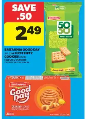 Real Canadian Superstore BRITANNIA GOOD DAY, 231 G OR FIRST FIFTY COOKIES, 372 G offer