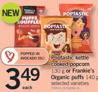 Fortinos POPTASTIC KETTLE COOKED POPCORN 130 G OR FRANKIE'S ORGANIC PUFFS 140 G offer