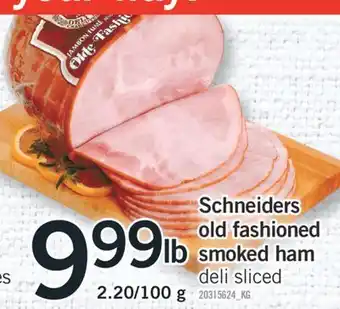 Fortinos SCHNEIDERS OLD FASHIONED SMOKED HAM offer