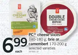 Fortinos PC CHEESE SLICES, 140-180 G, BRIE OR CAMEMBERT 170-200 G offer