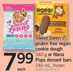 Fortinos SWEET LOREN'S GLUTEN FREE VEGAN COOKIE DOUGH 340 G OR NANA POPS DESSERT BARS 240 ML offer