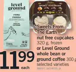 Fortinos SWEETS FROM THE EARTH NUT FREE CUPCAKES, 320 G OR LEVEL GROUND WHOLE BEAN OR GROUND COFFEE, 300 G offer