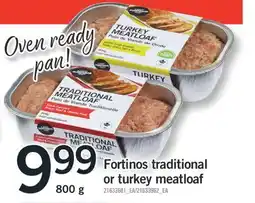 Fortinos FORTINOS TRADITIONAL OR TURKEY MEATLOAF, 800 g offer