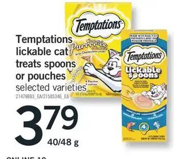 Fortinos TEMPTATIONS LICKABLE CAT TREATS SPOONS OR POUCHES, 40/48G offer