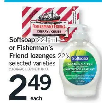 Fortinos SOFTSOAP 221 ML OR FISHERMAN'S FRIEND LOZENGES 22' S offer