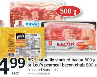 Fortinos PC NATURALLY SMOKED BACON 500 G OR LOU'S PEAMEAL BACON CHUB 800 G offer