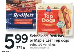 Fortinos SCHNEIDERS REDHOTS OR MAPLE LEAF TOP DOGS, 375g offer